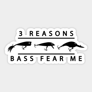 Three Reasons Bass Fear Me Fishing Lures - Black Sticker